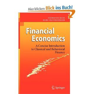 Financial Economics A Concise Introduction to Classical and Behavioral Finance Thorsten Hens, Marc Oliver Rieger Fremdsprachige Bücher
