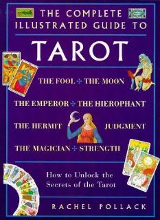 The Complete Illustrated Guide to Tarot How to Unlock the Secrets of the Tarot Rachael Pollack, Rachel Pollack Fremdsprachige Bücher