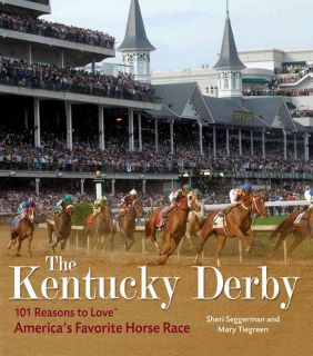 The Kentucky Derby 101 Reasons to Love Americas Favorite Horse Race