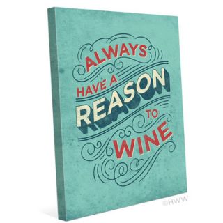 Always Have A Reason To Wine Textual Art on Wrapped Canvas by Click