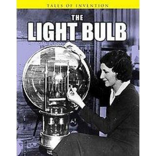 The Light Bulb ( Tales of Invention) (Paperback)