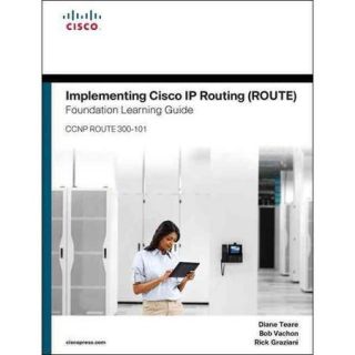 Implementing Cisco IP Routing (ROUTE) Foundation Learning Guide CCNP Route 300 101