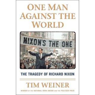 One Man Against the World The Tragedy of Richard Nixon