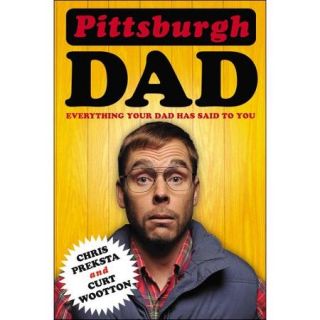 Pittsburgh Dad Everything Your Dad Has Said to You