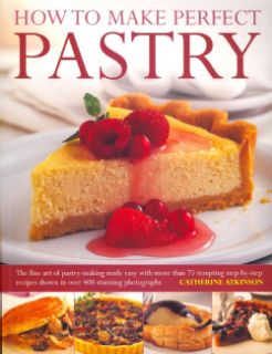 How to Make Perfect Pastry The Fine Art of Pastry Making Made Easy