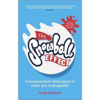 The Snowball Effect Communication Techniques to Make You Unstoppable