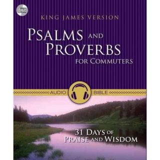 Psalms and Proverbs for Commuters 31 Days of Praise and Wisdom, King James Version