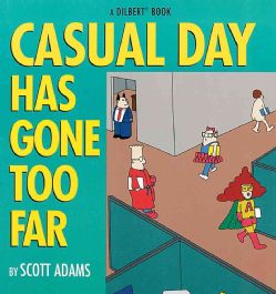 Casual Day Has Gone Too Far A Dilbert Book (Paperback)  