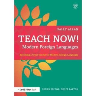 Teach Now Modern Foreign Languages Becoming a Great Teacher of Modern Foreign Languages