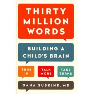 Thirty Million Words Building a Child's Brain, Tune In, Talk More, Take Turns