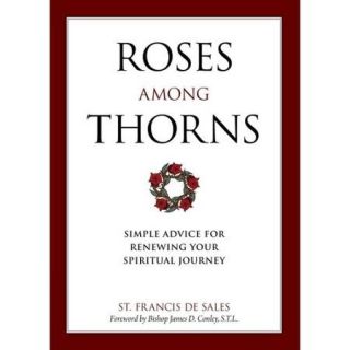 Roses Among Thorns Simple Advice for Renewing Your Spiritual Journey
