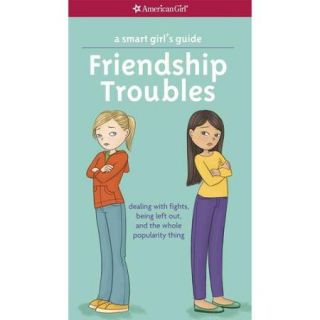 Friendship Troubles Dealing With Fights, Being Left Out, and the Whole Popularity Thing