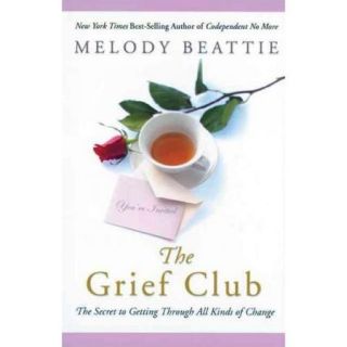 The Grief Club The Secret of Getting Through All Kinds of Change