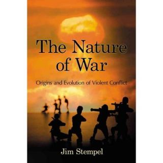 The Nature of War Origins and Evolution of Violent Conflict