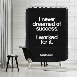 Americanflat ''I Never Dreamed of Success I Worked For It'' Shower Curtain