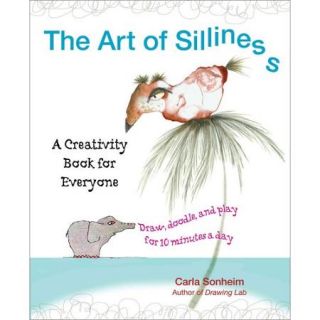 The Art of Silliness A Creativity Book for Everyone