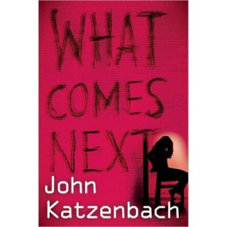 What Comes Next by John Katzenbach (Hardcover)