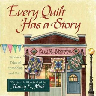 Every Quilt Has a Story Timeless Tales of Friendship and Faith
