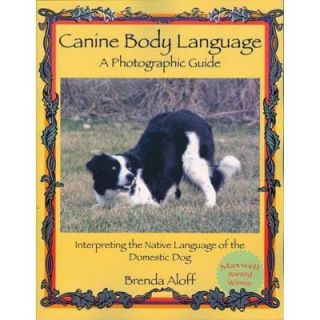 Canine Body Language A Photographic Guide Interpreting the Native Language of the Domestic Dog 9781929242351