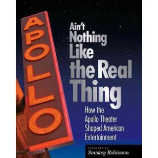 Ain't Nothing Like the Real Thing How The Apollo Theater Shaped American Entertainment