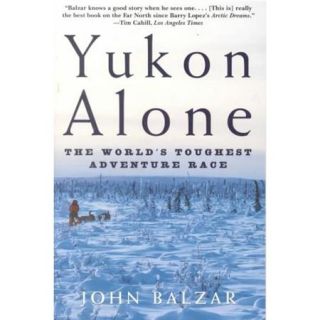 Yukon Alone The World's Toughest Adventure Race