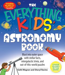 The Everything Kids Astronomy Book Blast into Outer Space With