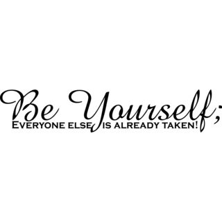 Be Yourself Everyone Else is Already Taken Vinyl Art Quote  