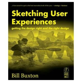 Sketching User Experiences Getting the Design Right and the Right Design