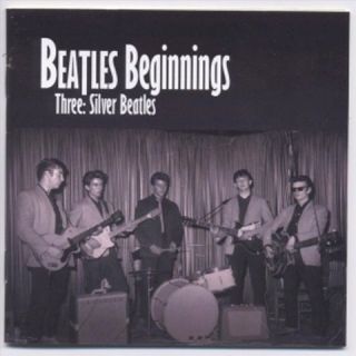 Beatles Beginnings, Vol. 3 Silver Beatles