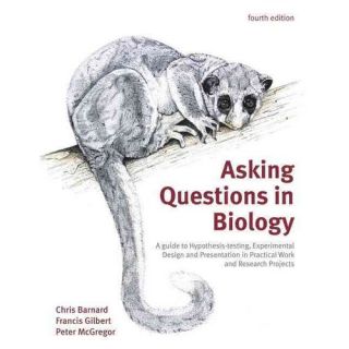 Asking Questions in Biology A Guide to Hypothesis Testing, Experimental Design and Presentation in Practical Work and Research Projects