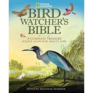 Bird Watcher's Bible A Complete Treasury Science, Know How, Beauty, Lore