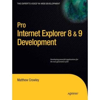 Pro Internet Explorer 8 & 9 Development Developing Powerful Applications for the Next Generation of IE