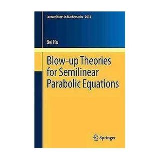 Blow up Theories for Semilinear Parabolic Equations (Paperback