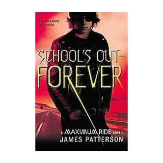 Schools Out   Forever ( Maximum Ride) (Paperback)