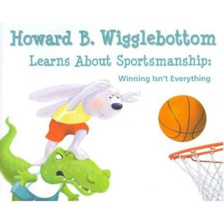 Howard B. Wigglebottom Learns About Sportsmanship Winning Isn't Everything