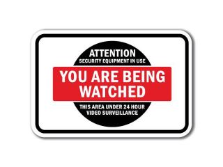 Attention Security Equipment In Use You Are Being Watched This Area Under 24 Hour Video Surveillance Sign 12" x 18" Heavy Gauge Aluminum Signs