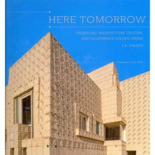 Here Tomorrow Preserving Architecture, Culture, and California's Golden Dream