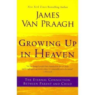 Growing Up in Heaven The Eternal Connection Between Parent and Child