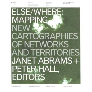 Else Where Mapping New Cartographies of Networks and Territories
