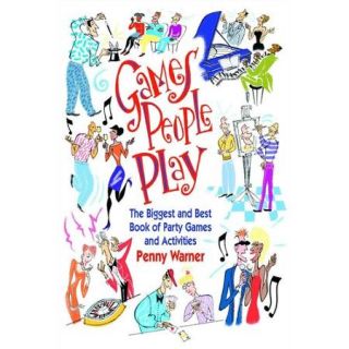 Games People Play The Biggest and Best Book of Party Games and Activities