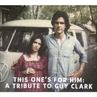 This Ones for Him A Tribute to Guy Clark