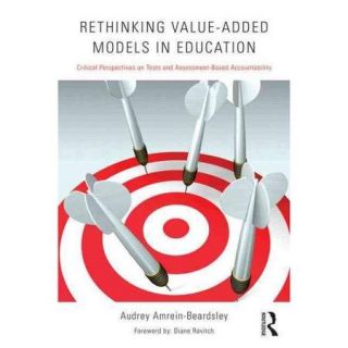 Rethinking Value Added Models in Education Critical Perspectives on Tests and Assessment Based Accountability