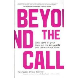 Beyond the Call Why Some of Your Team Go the Extra Mile and Others Don't Show