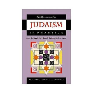 Judaism in Practice From the Middle Ages Through the Early Modern Period