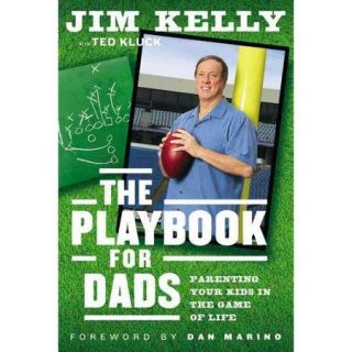 The Playbook for Dads Parenting Your Kids in the Game of Life