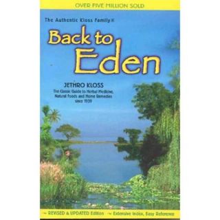 Back to Eden A Human Interest Story of Health and Restoration to Be Found in Herb, Root, and Bark