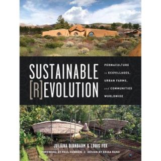 Sustainable Revolution Permaculture in Ecovillages, Urban Farms and Communities Worldwide 9781583946480