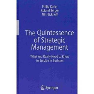 The Quintessence of Strategic Management What You Really Need to Know to Survive in Business