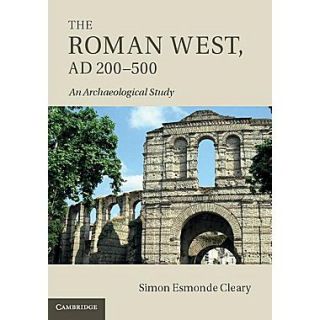 The Roman West, Ad 200 500 An Archaeological Study