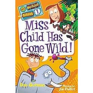 Miss Child Has Gone Wild ( My Weirder School) (Paperback)
